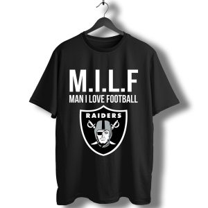 Oakland Raiders Milf Man I Love Football Funny T-Shirt