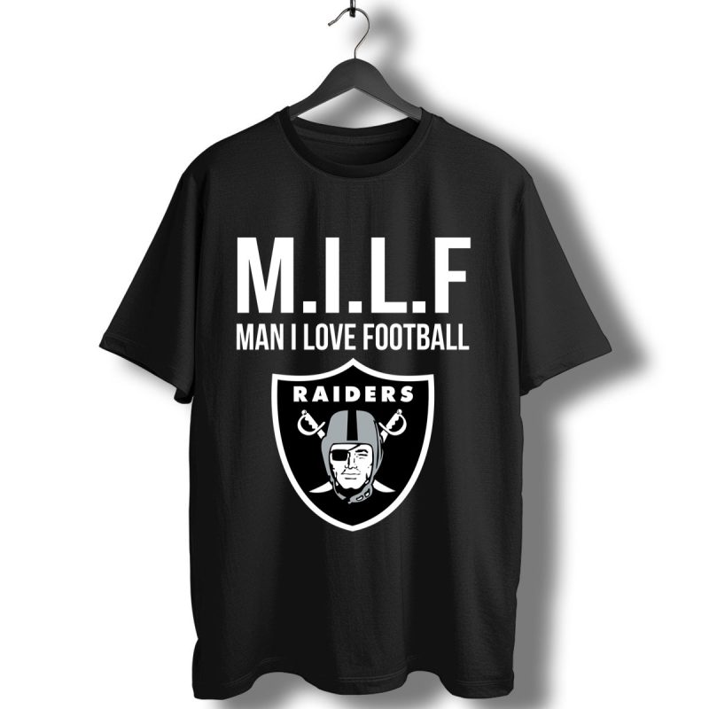 Oakland Raiders Milf Man I Love Football Funny T Shirt T Shirt 1
