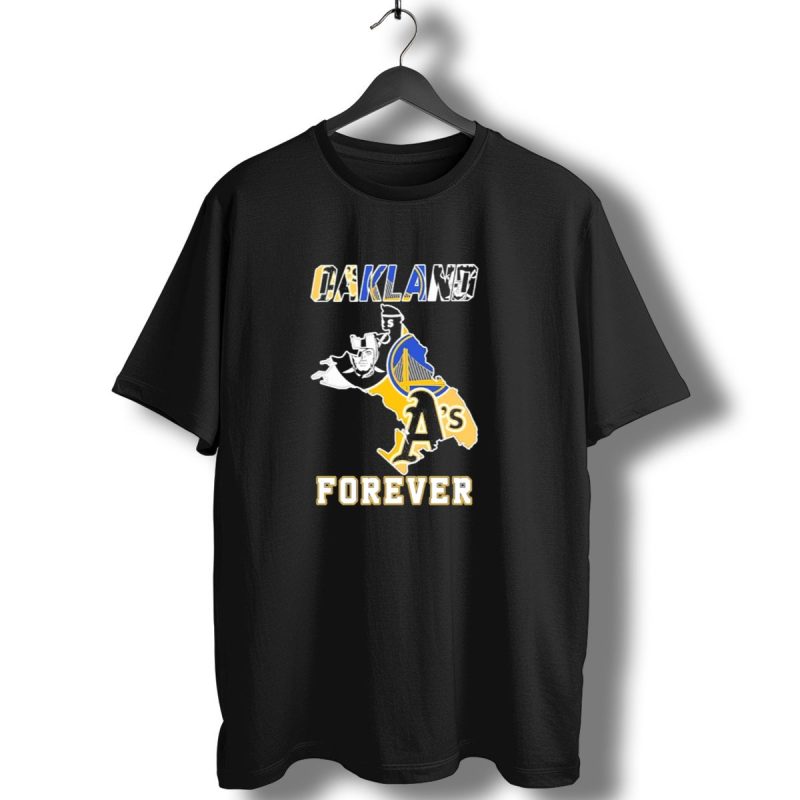 Oakland Raiders Warriors Athletics Oakland Forever T Shirt 1 T Shirt 1