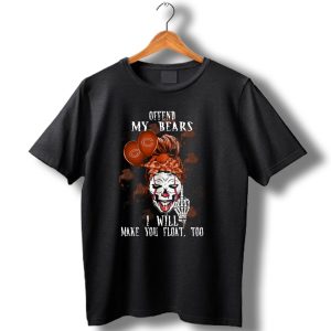 Offend My Bears I Will Make You Float Too Chicago Bears Halloween 510 L1Ttt T Shirt