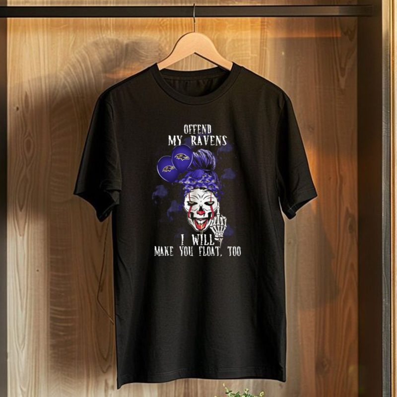Offend My Ravens I Will Make You Float Too Baltimore Ravens Halloween T Shirt 1 T Shirt 1