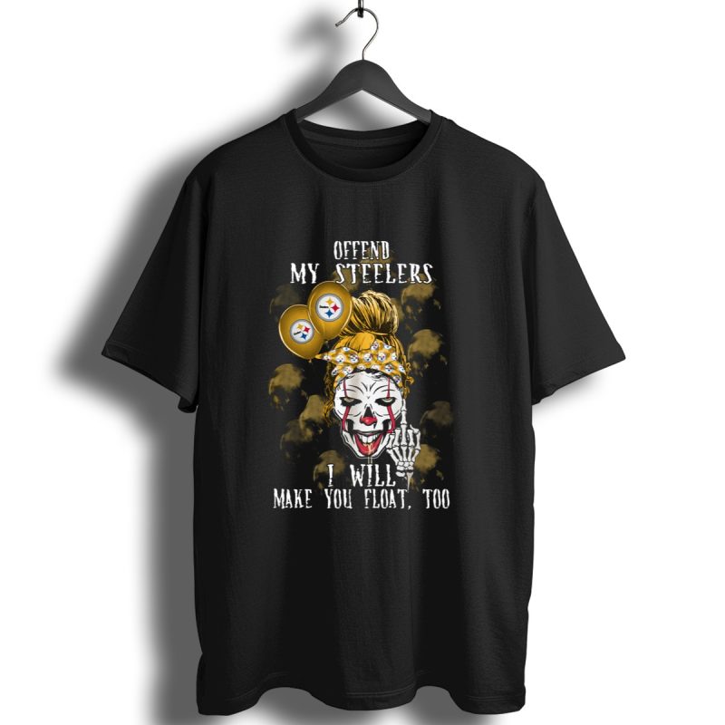 Offend My Steelers I Will Make You Float Too Pittsburgh Steelers Halloween T Shirt 1 T Shirt 1