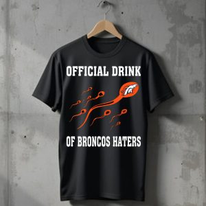 Official Drink Of Denver Broncos Haters T-Shirt