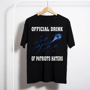 Official Drink Of New England Patriots Haters T-Shirt