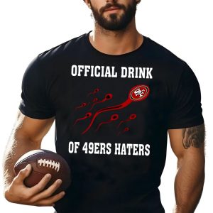Official Drink Of San Francisco 49ers Haters Shirt