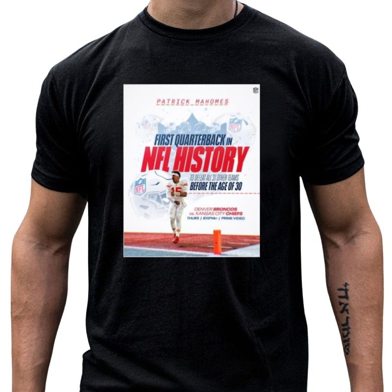 Patrick Mahomes First Quarterback In History To Defeat All 31 Other Teams T Shirt T Shirt 1 1