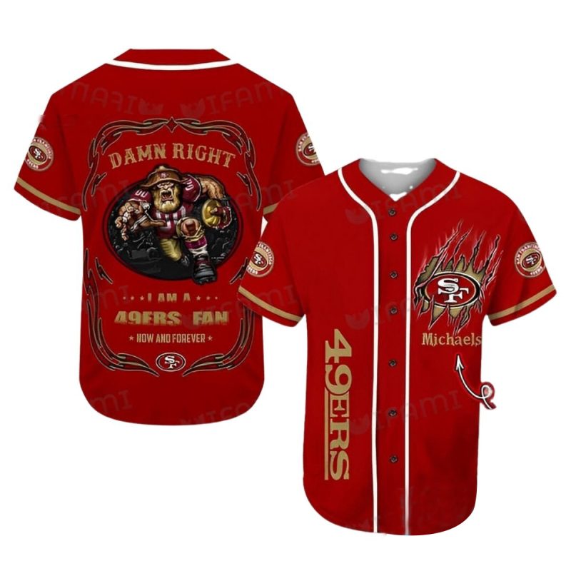 Personalized San Francisco 49Ers Damn Right I Am A 49Ers Now And Forever Baseball Jersey 1