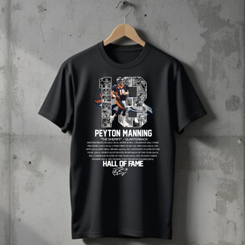 Peyton Manning Denver Broncos Hall Of Fame Signature T Shirt T Shirt 1