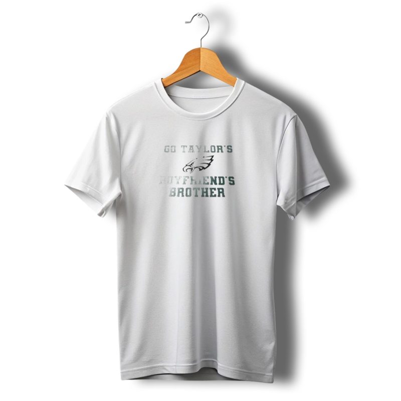 Philadelphia Eagles Go Taylors Boyfriends Brother T Shirt T Shirt 1 1