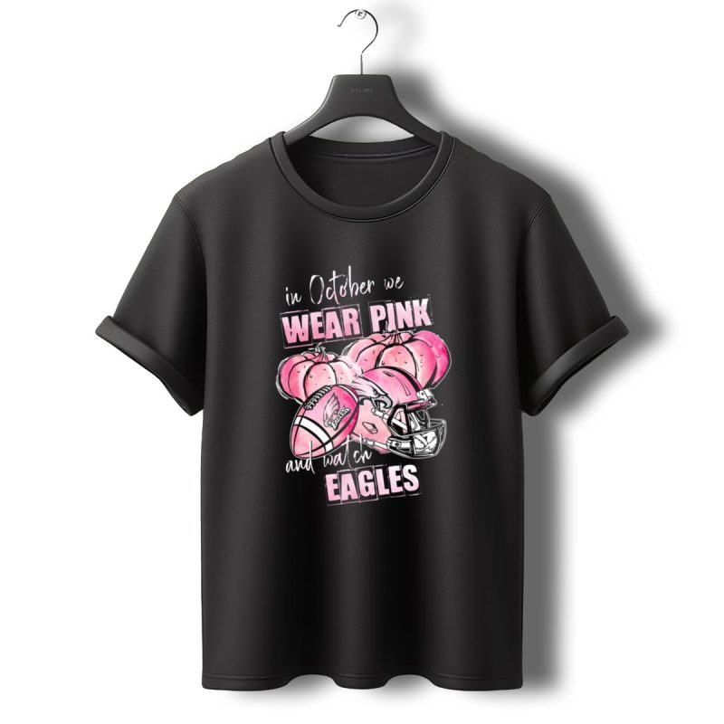 Philadelphia Eagles In October We Wear Pink And Watch Eagles 509 L1Ptt T Shirt T Shirt 0 1