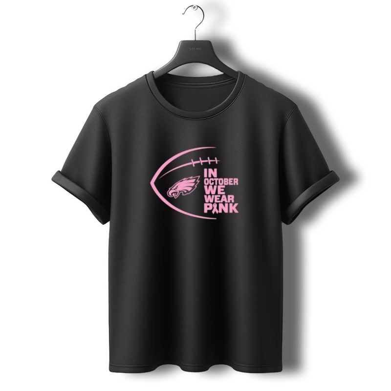 Philadelphia Eagles In October We Wear Pink Breast Cancer Awareness T Shirt T Shirt 0 1