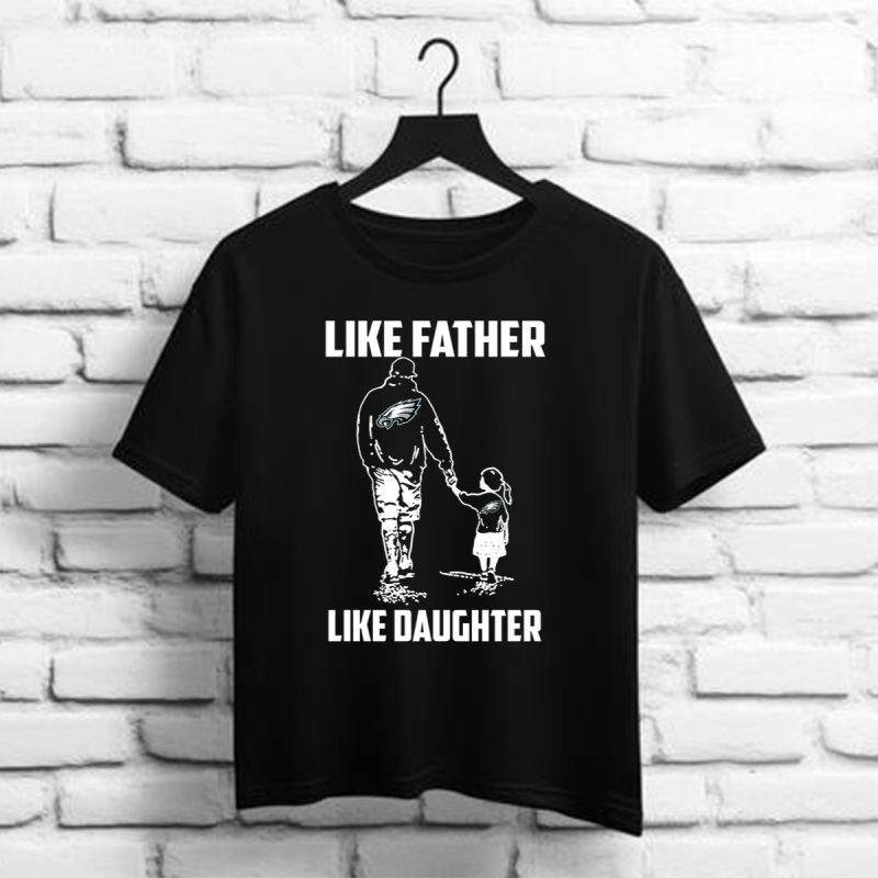 Philadelphia Eagles Like Father Like Daughter T Shirt 1 1