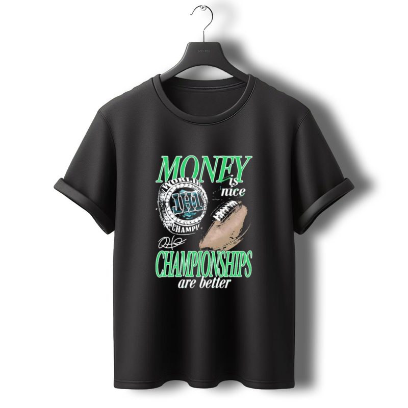 Philadelphia Eagles Money Is Nice Championships Are Better Football T Shirt T Shirt 0 1