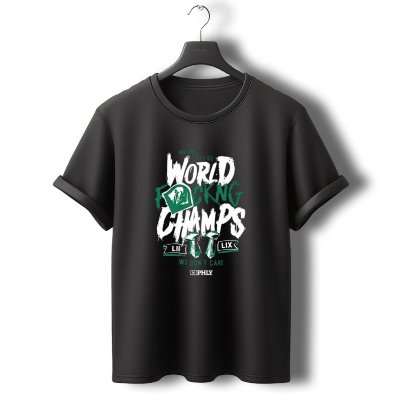 Philadelphia Eagles No One Likes Us World Champs Lii Lix We Dont Care T Shirt T Shirt 0 1