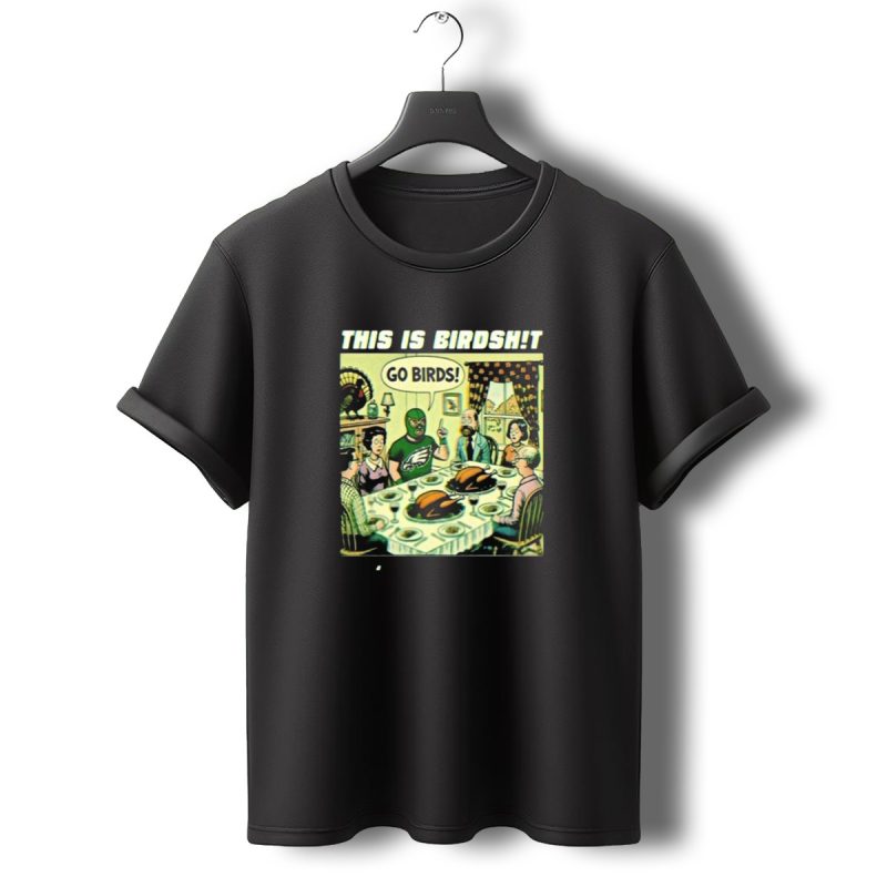 Philadelphia Eagles Thanksgiving Dinner Cartoon Parody This Is Birdsht Go Birds T Shirt T Shirt 0 1