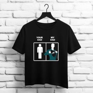 Philadelphia Eagles Your Dad My Dad t shirt