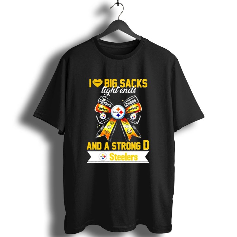 Pittsburgh Steelers I Love Big Sacks Tight Ends And A Strong D Ribbon T Shirt 1 T Shirt 1