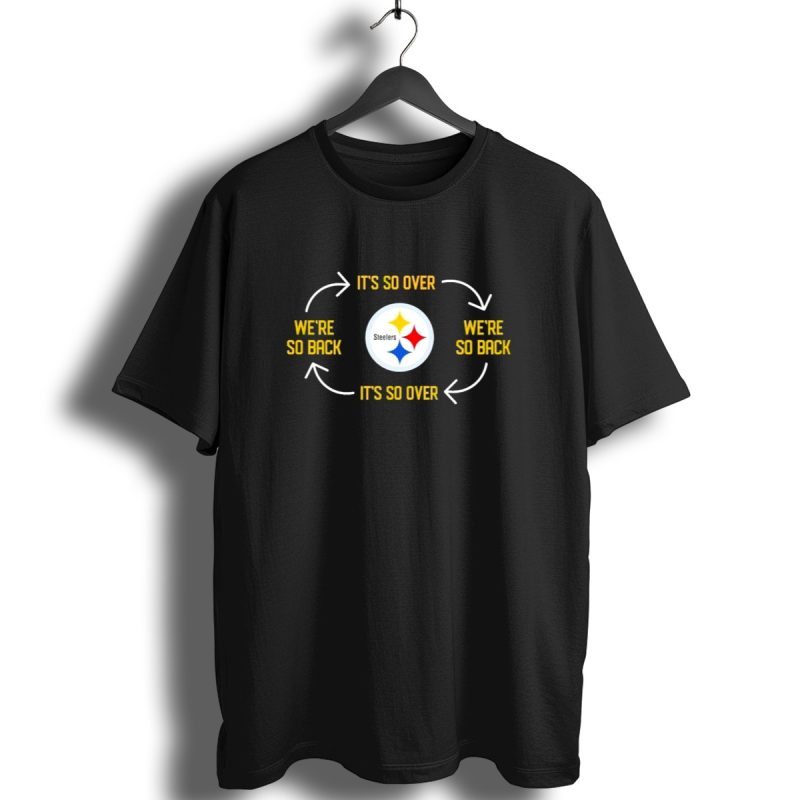 Pittsburgh Steelers Its So Over Were So Back Cycle Arrow T Shirt 1 T Shirt 1