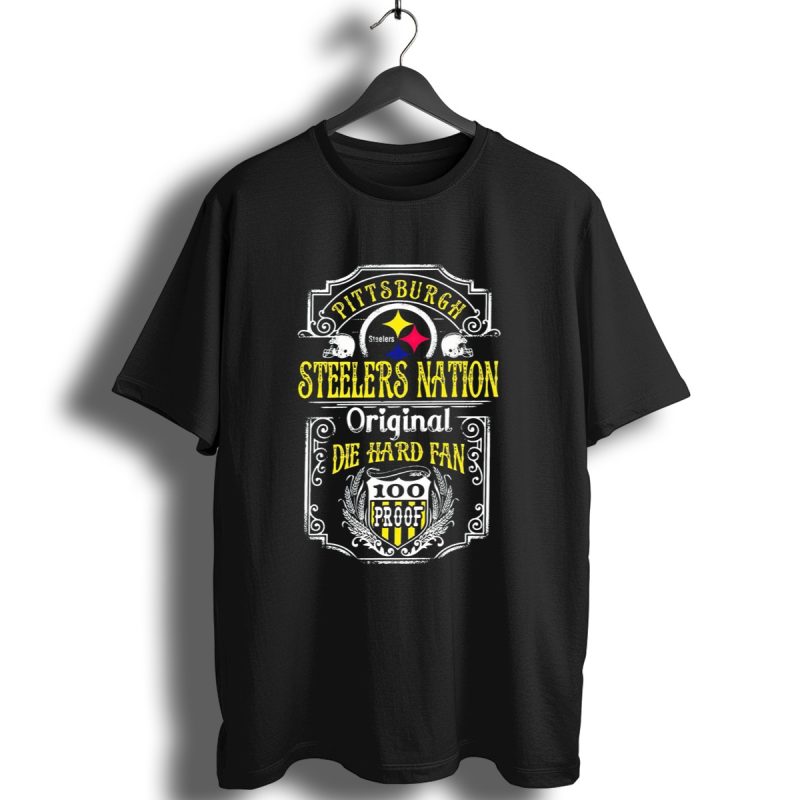 Pittsburgh Steelers Nation Original Die Hard Fan 100 Proof T Shirt 1 T Shirt 1
