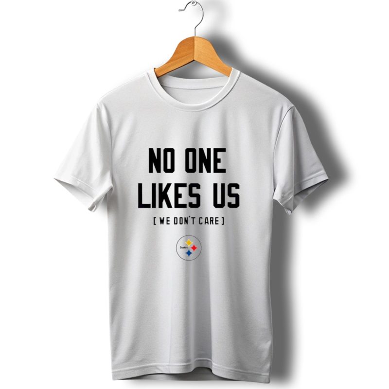 Pittsburgh Steelers No One Likes Us We Dont Care T Shirt 1 T Shirt 1