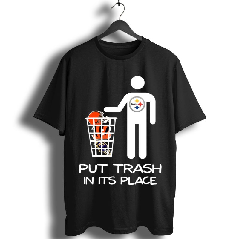 Pittsburgh Steelers Put Trash In Its Place Funny Shirt T Shirt 1