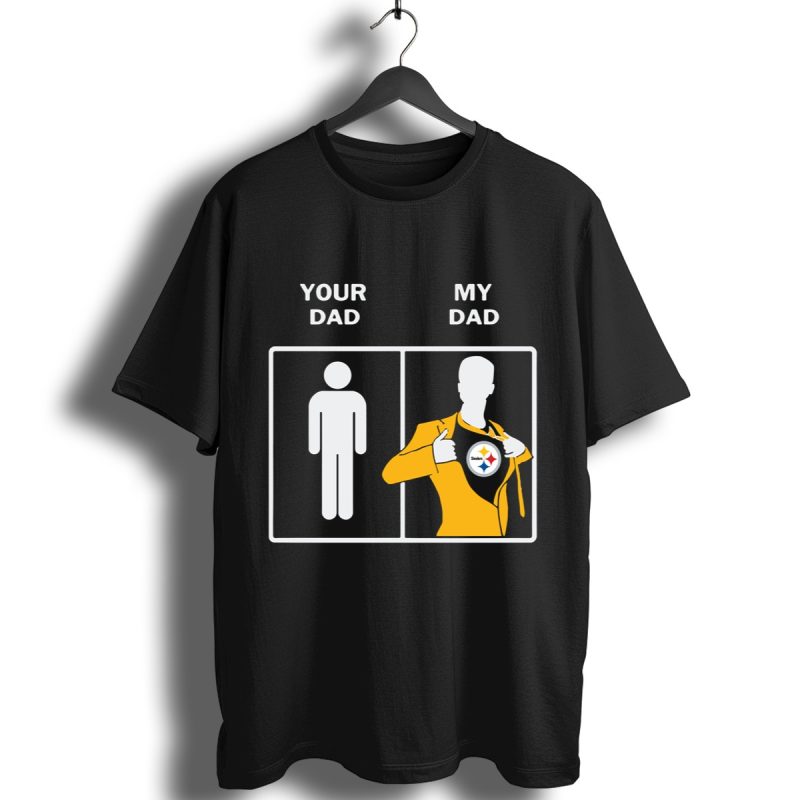 Pittsburgh Steelers Your Dad My Dad Shirt T Shirt 1