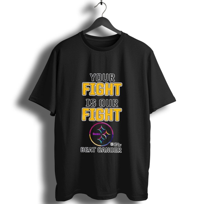 Pittsburgh Steelers Your Fight Is Our Fight Beat Cancer Crucial Catch Steelers T Shirt 1 T Shirt 1