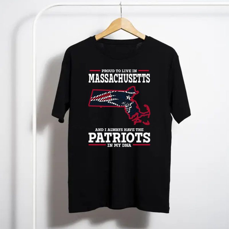Proud To Live In Massachusetts Patriots In My Dna T Shirt T Shirt 1