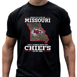 Proud To Live In Missouri Chiefs In My DNA T-Shirt