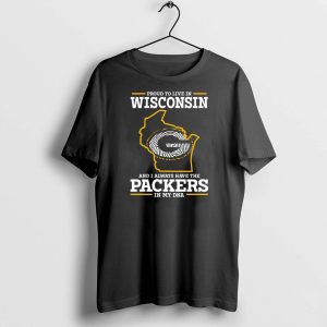 Proud To Live In Wisconsin And I Always Have The Packers In My DNA T-Shirt