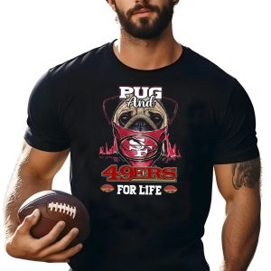Pug And 49Ers For Life San Francisco 49Ers T-Shirt