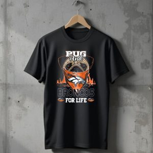 Pug And Broncos For Life Denver Broncos T-Shirt