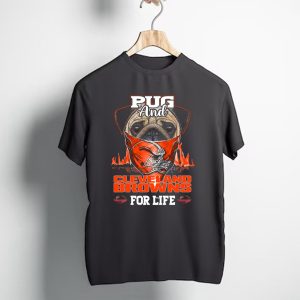 Pug And Cleveland Browns For Life Helmet Flame Combustion Football Passion T-Shirt