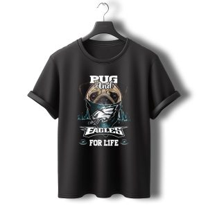Pug And Eagles For Life Philadelphia T-Shirt