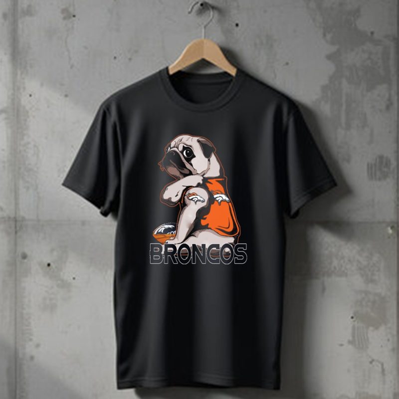 Pug Denver Broncos Football Team Fan Mascot T Shirt 1 T Shirt 1