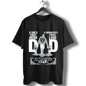 Raiders Dad A Son’S First Hero A Daughter’S First Love T-Shirt