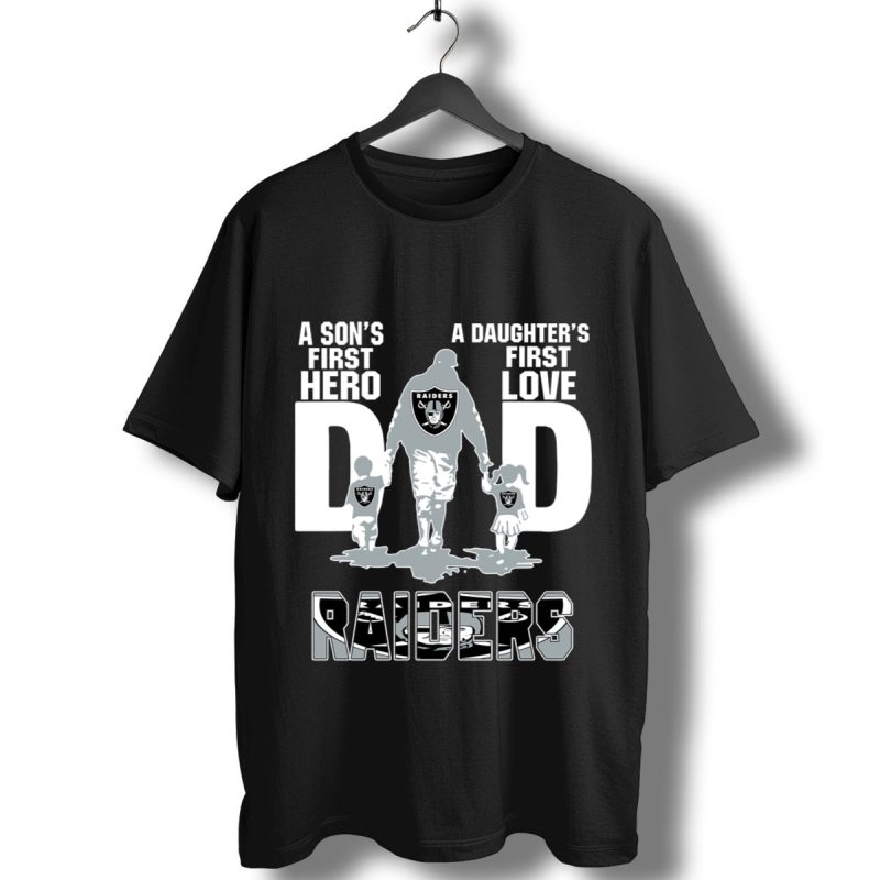 Raiders Dad A Sons First Hero A Daughters First Love T Shirt T Shirt 1