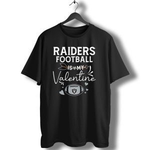 Raiders Football Is My Valentine T-Shirt