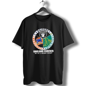 Raiders Warriors Athletics Oakland Forever We Will Never Forget T-Shirt