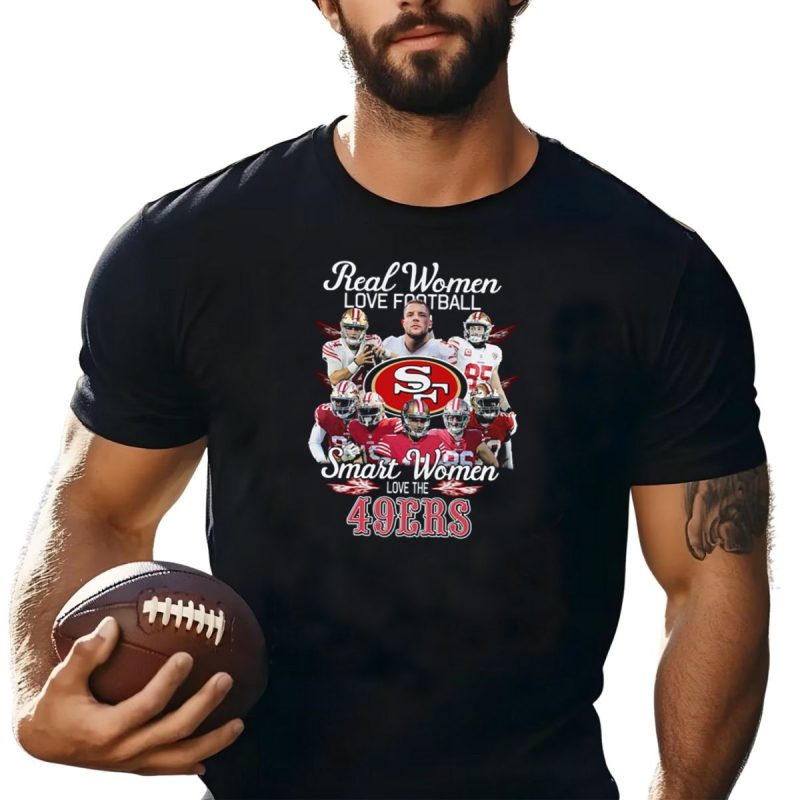 Real Women Love Football Smart Women Love The 49Ers 49Ers Logo Football Players T Shirt T Shirt 1
