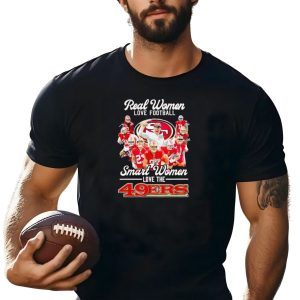 Real Women Love Football Smart Women Love The 49Ers Players Signatures Sf 49Ers T-Shirt