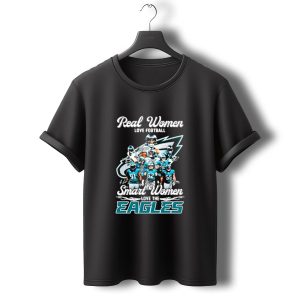 Real Women Love Football Smart Women Love The Eagles Signatures T-Shirt