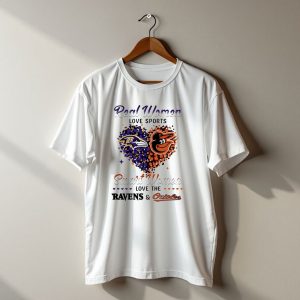 Real Women Love Sports Smart Women Love the Baltimore Ravens and Orioles T-Shirt