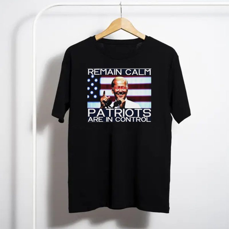 Remain Calm Biden Dark Brandon Patriots Are In Control T Shirt T Shirt 1