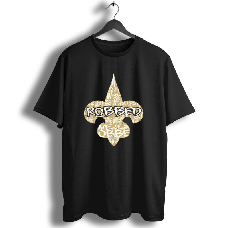 Robbed Nola Saints We Were New Orleans Football T Shirt 1 T Shirt 1
