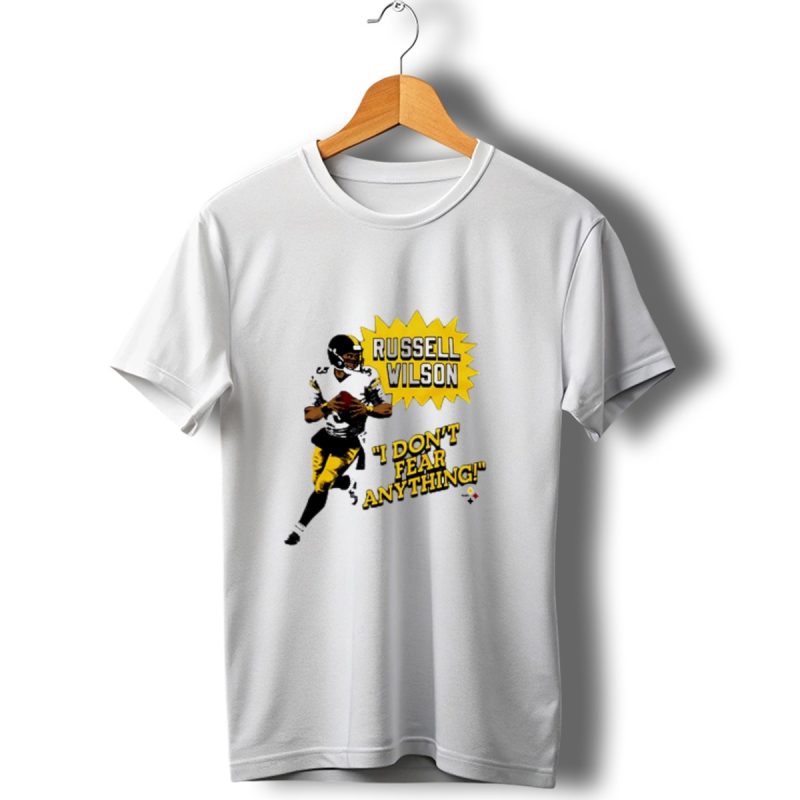 Russell Wilson Pittsburgh Steelers I Dont Fear Anything Football T Shirt 1 T Shirt 1