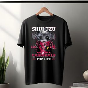 SHIH TZU AND ARIZONA CARDINALS FOR LIFE T-Shirt