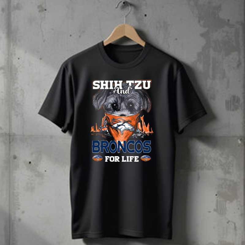 Shih Tzu And Broncos For Life Denver Broncos T Shirt 1 T Shirt 1