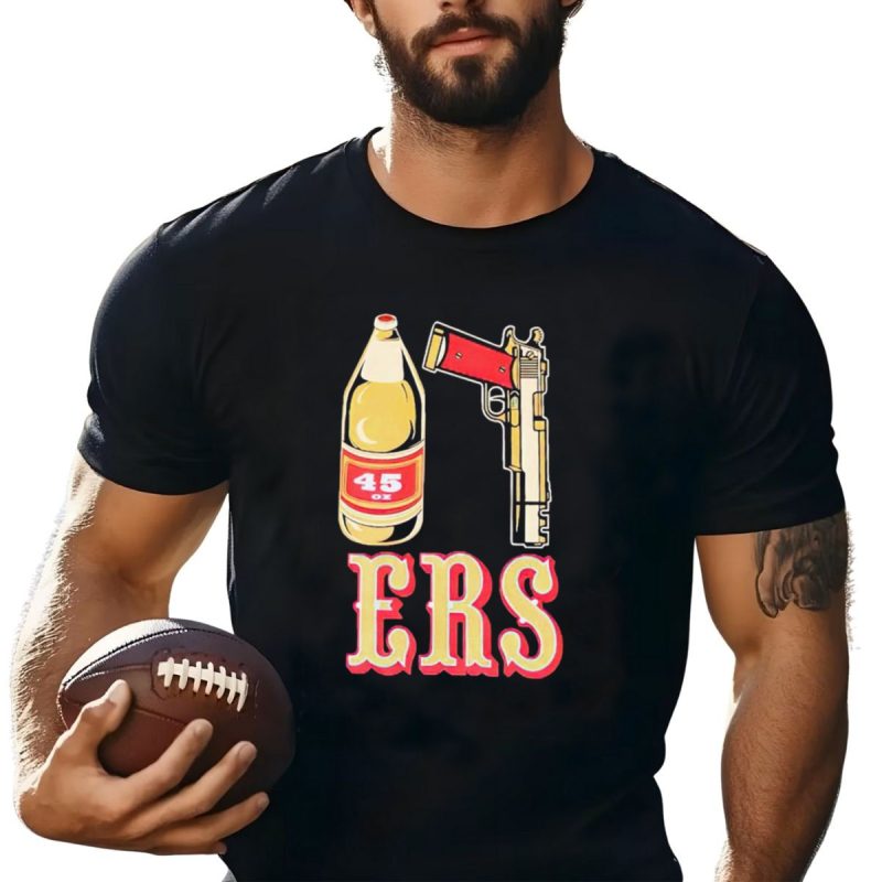 San Francisco 49Ers 45 Oz Beer And Gun E R S T Shirt T Shirt 1