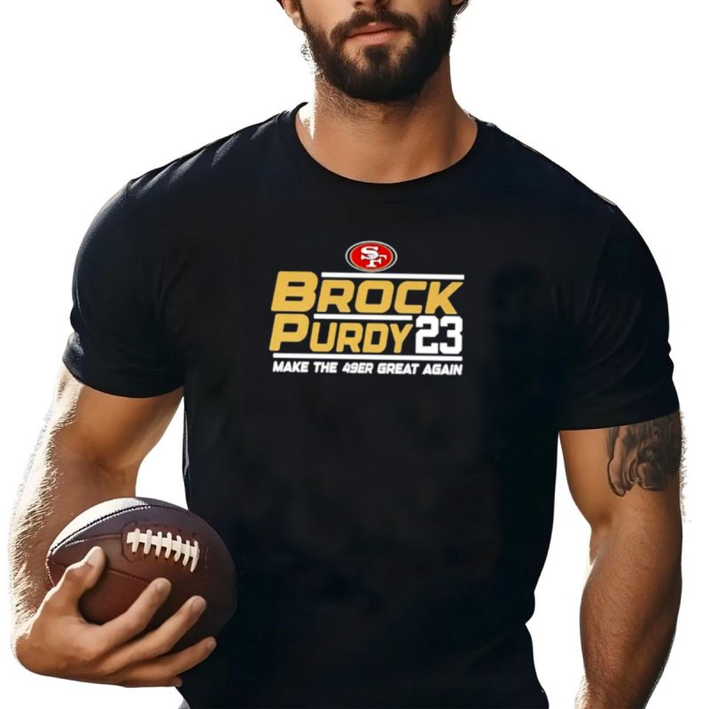 San Francisco 49Ers Brock Purdy 23 Make The 49Er Great Again T Shirt T Shirt 1